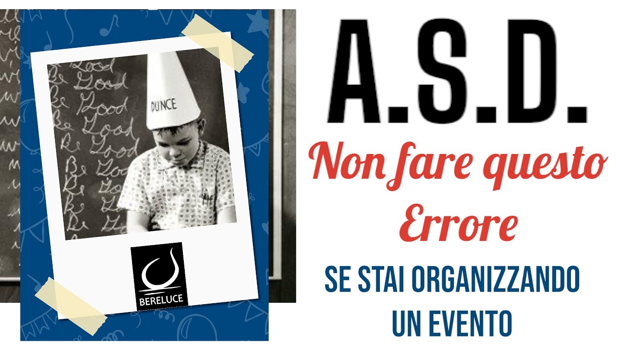 A.S.D. Non fare quest’ errore se stai organizzando un’ Evento.