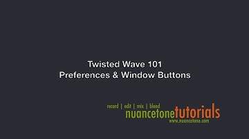 Twisted Wave 101 - Preferences And Window Buttons (Part 2)