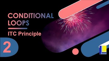 Conditional Loops Part 2 - ITC Principle