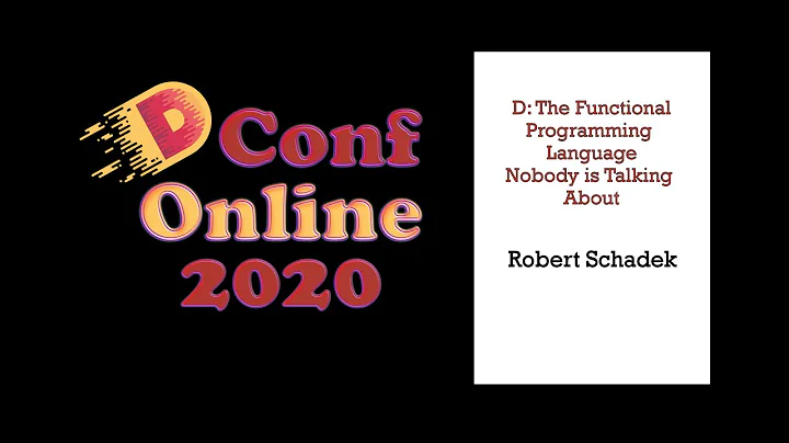 DConf Online 2020 - D: The Functional Programming Language Nobody is Talking About - Robert Schadek