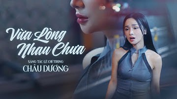 VỪA LÒNG NHAU CHƯA - THÀNH ĐẠT x DICKSON x LÊ CHÍ TRUNG | CHÂU DƯƠNG COVER