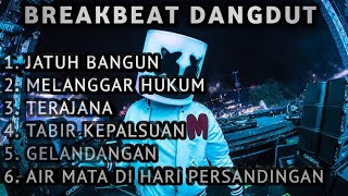 DJ JATUH BANGUN X MELANGGAR HUKUM BREAKBEAT SPESIAL DANGDUT FULL BASS