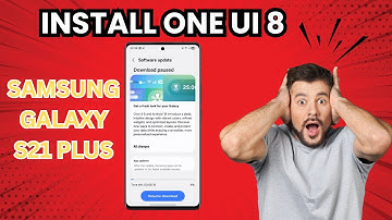 How to Install One UI 8 On Samsung Galaxy S21 Plus | Easy Guide!