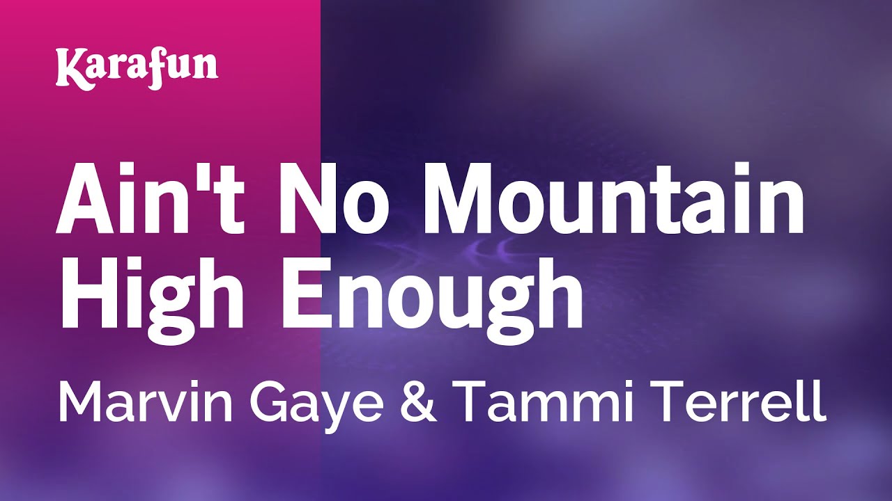 Ain't No Mountain High Enough - Marvin Gaye & Tammi Terrell | Karaoke Version | KaraFun