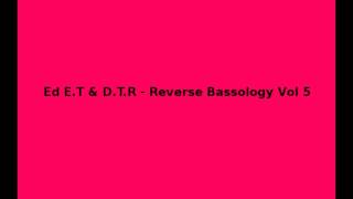 Ed E.T & D.T.R - Reverse Bassology Vol 5
