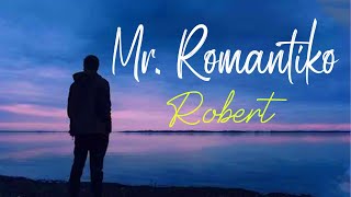 Mr. Romantiko - Robert
