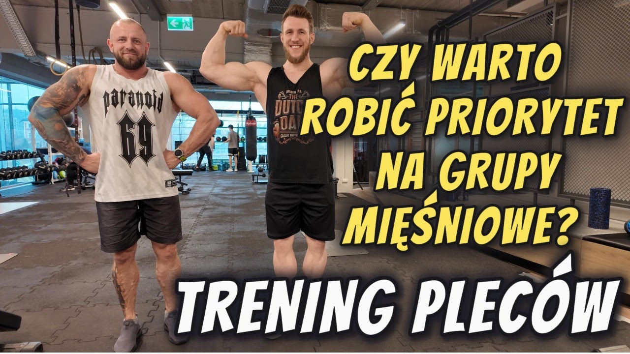 PRIORYTETY- CZY WARTO JE ROBIĆ? TRENING PLECÓW Z OMÓWIENIEM