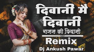 Best Remix of 2026: Deewani Main Deewani - Dj Ankush Pawar 🎧🔥