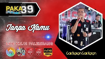 Paka 89 Music | Tanpa Kamu | Shadad | Live KM.12 Palembang | WD Jupri And Muliya | Beken Production