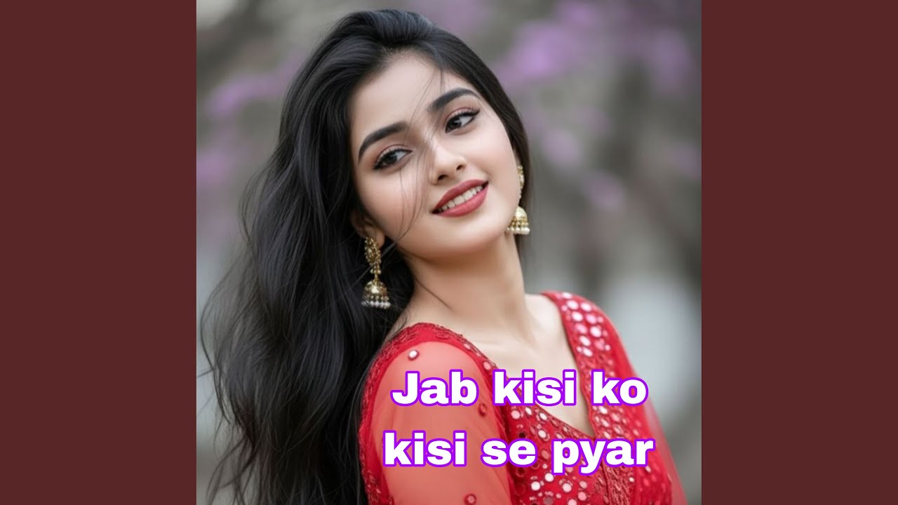 Jab kisi ko kisi se pyar