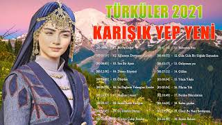 Karışık Yep yeni Türküler 2021 - Türk Halk Müzikleri 2021 - Özgün Müzik ve Türküler