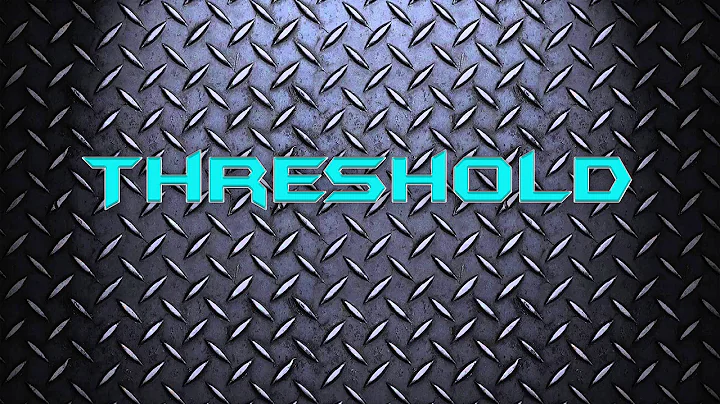 Threshold: From Begining to End