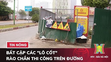 Bất cập các "lô cốt" rào chắn thi công trên đường