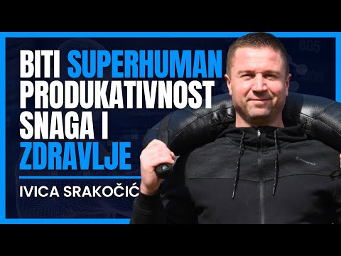 Zdravlje, Snaga, Produktivnost - Postani SUPERHUMAN: IVICA SRAKOČIĆ | Human LAB Podcast #35