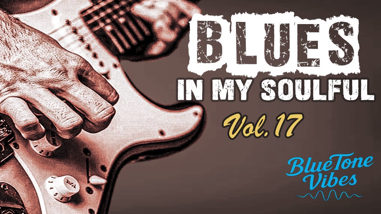 Blues In My Soulful Vol 17 - Deeply Emotional Guitar Instrumental Blues