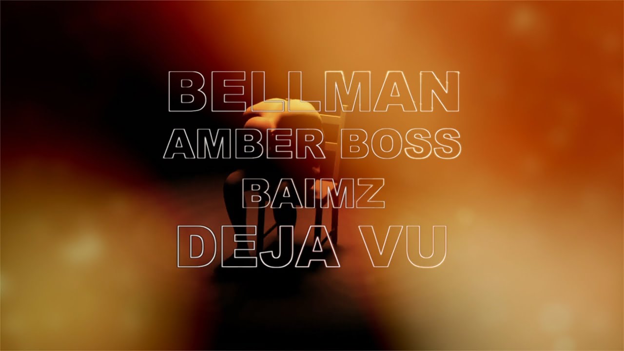 Watch BELLMAN - Deja Vu (with Amber Boss & Baimz) (Official Lyric Video) on YouTube Watch BELLMAN - Deja Vu (with Amber Boss & Baimz) (Official Lyric Video) on YouTube