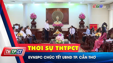 EVNSPC chúc Tết UBND TP. Cần Thơ | Cần Thơ TV