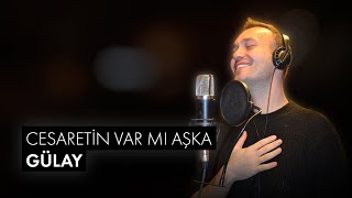 Çağan Kahraman - Cesaretin Var Mı Aşka (Gülay Cover) Resimi