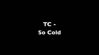 TC - So Cold With Download Link