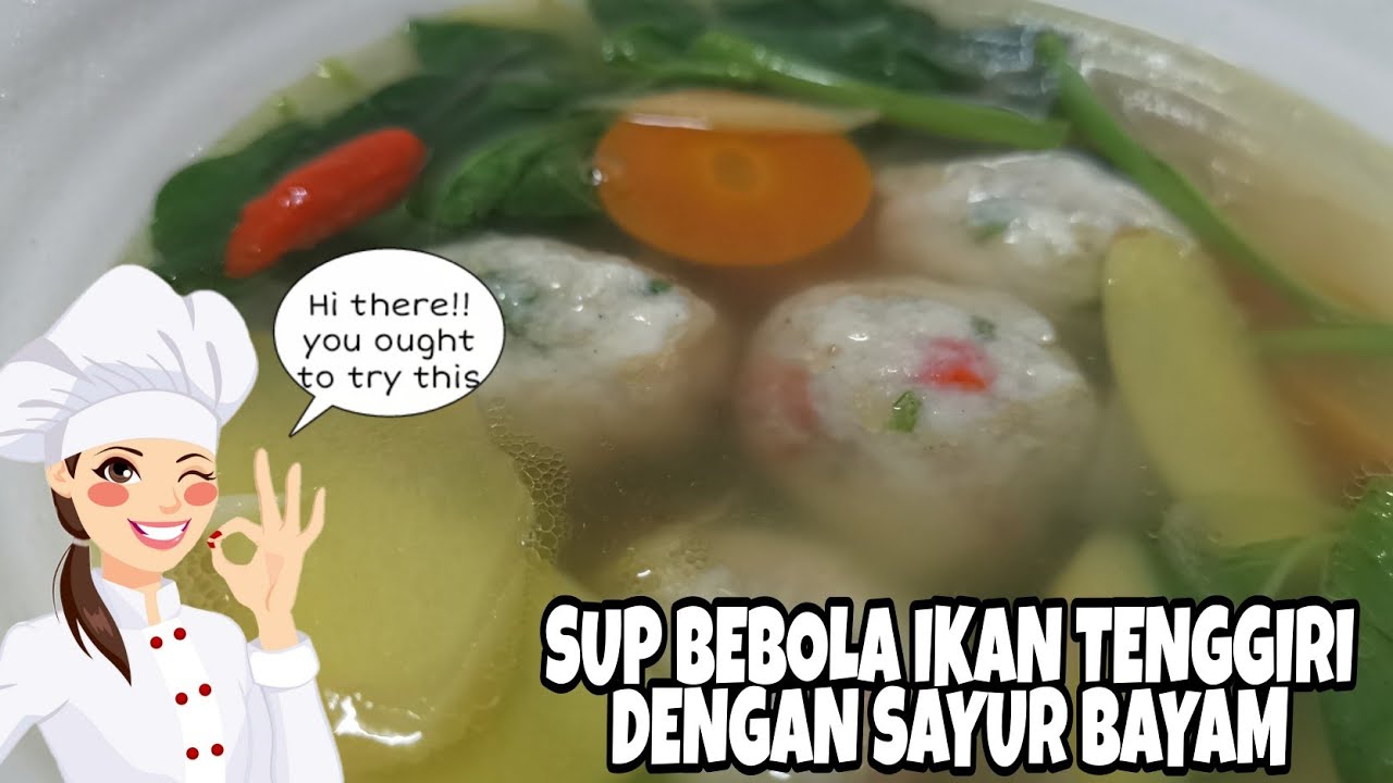 Sup Bebola Ikan Tenggiri Dengan Sayur Bayam Youtube