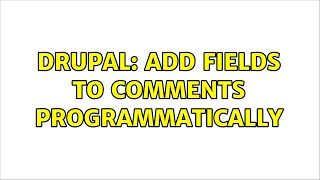 Drupal: add fields to comments programmatically