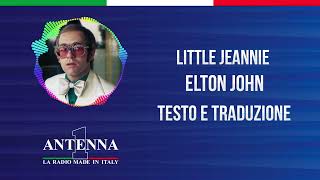 Antenna1 - Elton John – Little Jeannie - Testo e Traduzione