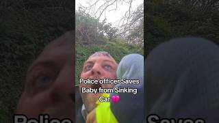 Police officer Saves Baby from Sinking Car 💔 [PART 1] #shorts #emergency #999 #police #sad #fypシ #fy