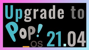 How to Upgrade to Pop!_OS 21.04 from 20.10
