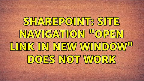 Sharepoint: Site Navigation "Open Link in New Window" does not work