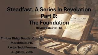 Steadfast, A Series In Revelation Part 6:The Foundation Revelation 21:1-12