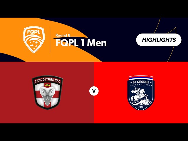 FQPL 1 Men Round 8 - Caboolture Sports FC vs. St George Willawong Highlights