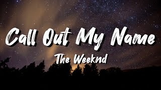 The Weeknd- Call Out My Name lyrics