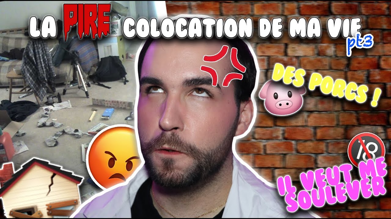 LA COLOCATION DE L'ENFER CONTINUE ... C'est de pire en pire ! Dear Chriss