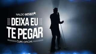 Naldo Benny - Deixa Eu Te Pegar