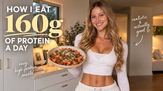 What I Eat to Hit 160g of Protein a Day | Easy High-Protein Meals