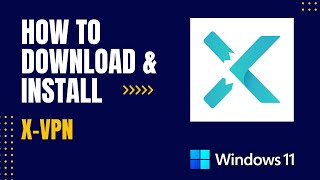 How to Download and Install X-VPN For Windows