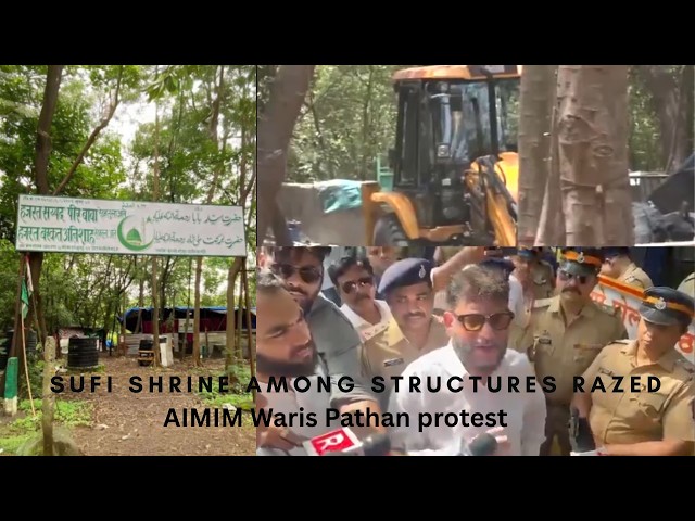 AIMIM's Waris Pathan on Mumbai Dargah Demolition: "Only Muslims Targeted – 70-Year Structure Razed"