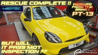 Ford Puma RESCUE COMPLETE !! But Will it Pass INSPECTION ?? Rescued from the Brink Phase 2 Pt13