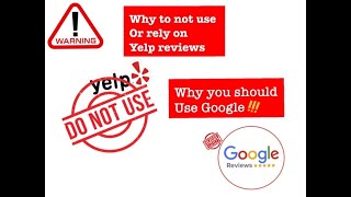Why You Should NOT Rely on Yelp Reviews & Why You Should Use Google Reviews
