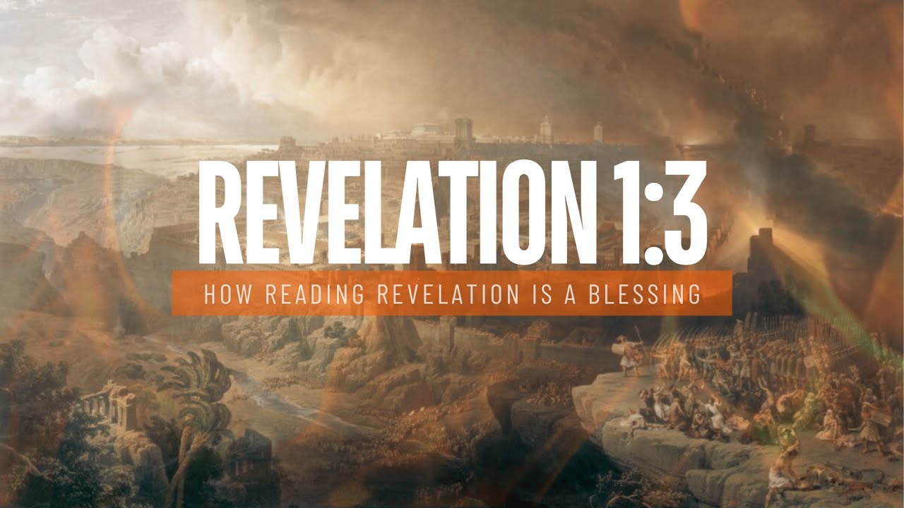 Revelation 1:3 (The Blessing Of Reading Revelation) — The 