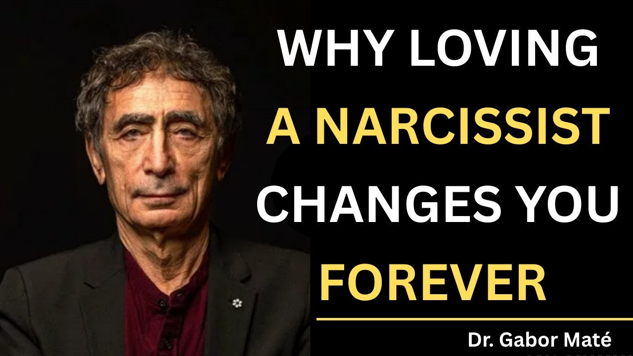 WHY LOVING A NARCISSIST CHANGES YOU FOREVER ||  Dr Gabor Maté ||