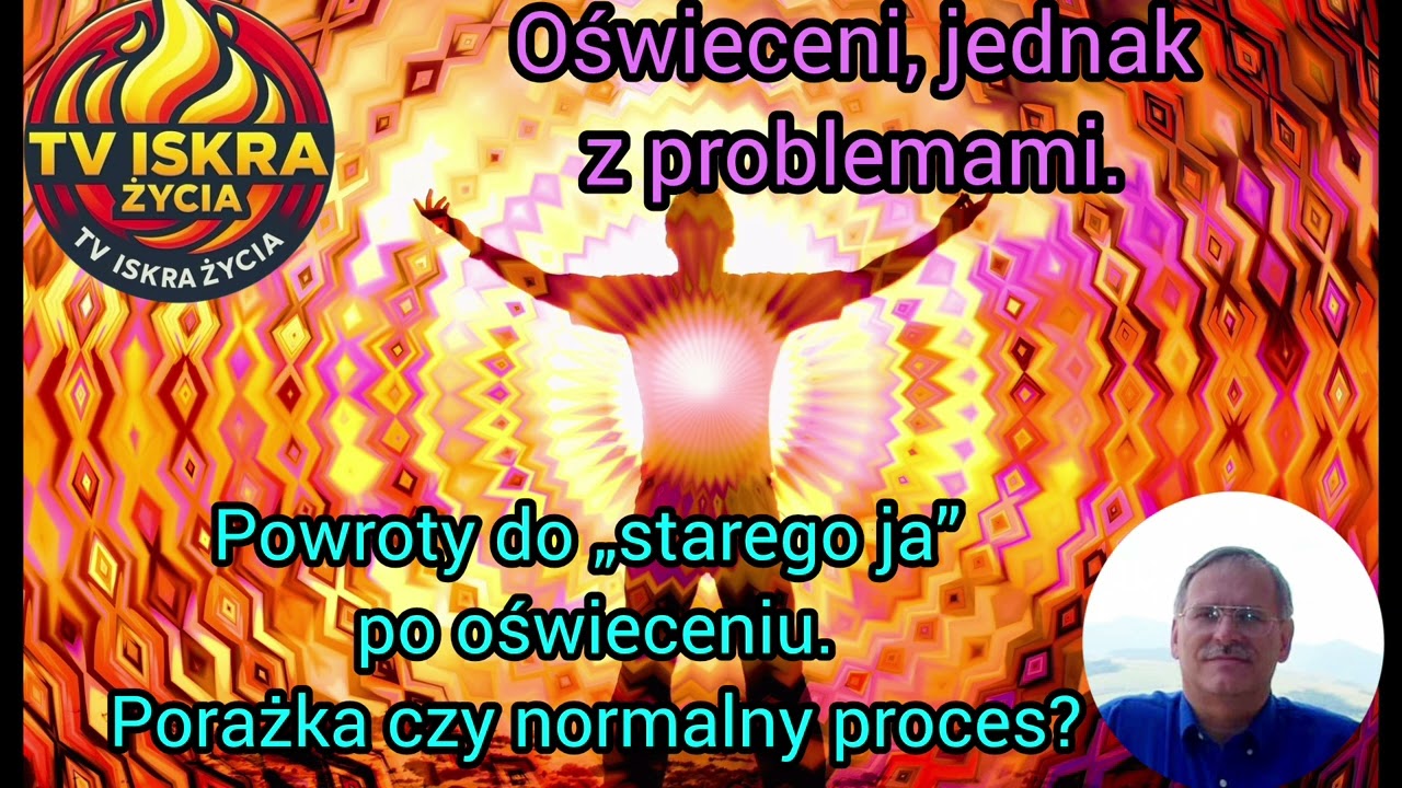 @Iskra-j2f Powroty do „starego ja” po oświeceniu. Porażka czy normalny proces? 22.07.2026
