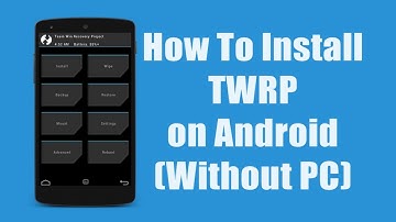 How To Install TWRP On Any Device [Root] [No PC]