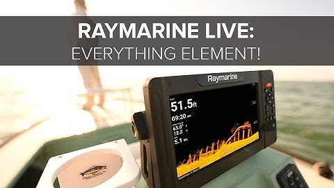 Raymarine Live: Everything Element!