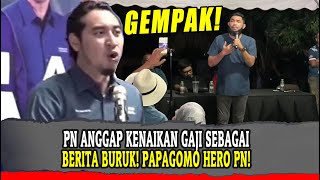 PN ANGGAP KENAIKAN GAJI SEBAGAI BERITA BURUK! PAPAGOMO HERO PN!