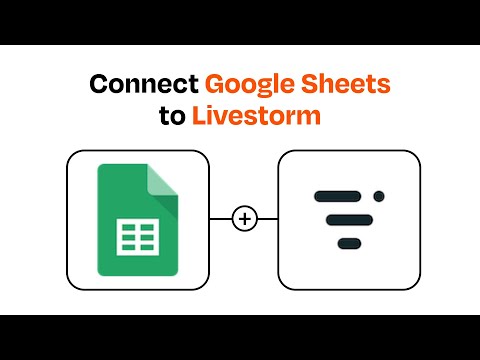 How to Connect Google Sheets to Livestorm - Easy Integration