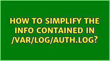 Ubuntu: How to simplify the info contained in /var/log/auth.log?