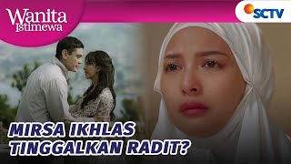 Mirsa Ingin Melepas Radit Tanpa Dendam? | Wanita Istimewa - Episode 24