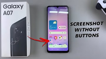 Samsung Galaxy A07: How To Take Screenshot Without Buttons