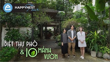 Biệt thự phố mở ra 10 mảnh vườn nhiệt đới của gia đình kiến trúc sư | Happynest Tour